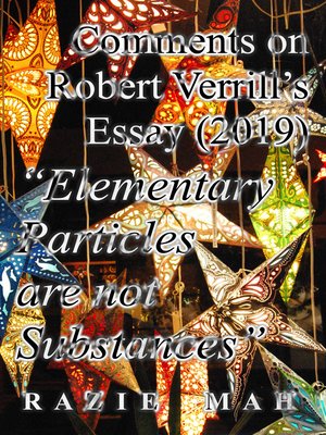 cover image of Comments on Robert Verrill's Essay (2017) "Elementary Particles Are Not Substances"
